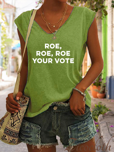 Roe, Roe, Roe Your Vote V Neck Short Sleeve For Women, Protest Equality Shirts, Women Power Shirt  Of  Roe Vote We Must Be Ruthless Tee