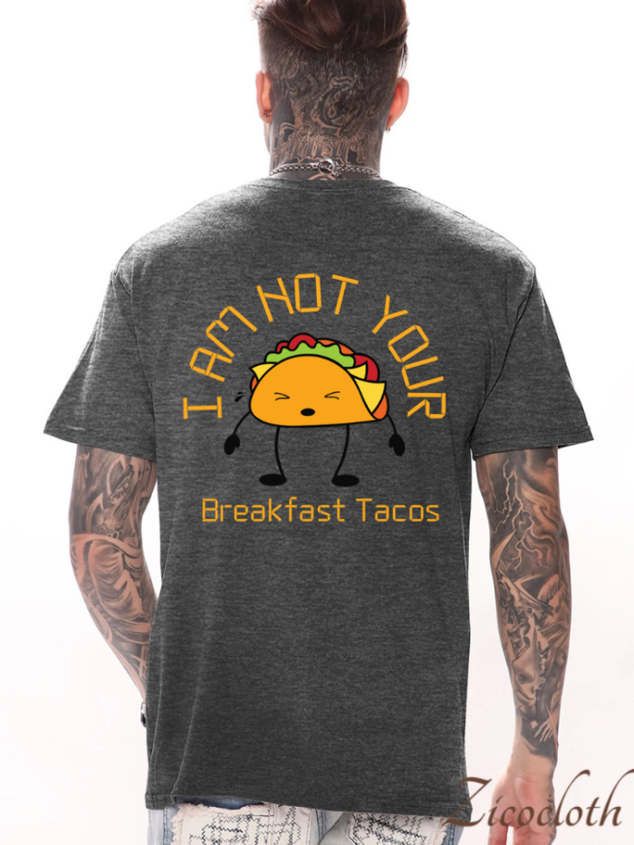 I Am Not Your Breakfast Tacos Men T Shirt, Sarcastic Quotes Of Jill Saying As Unique As Breakfast Taco For Men T Shirts