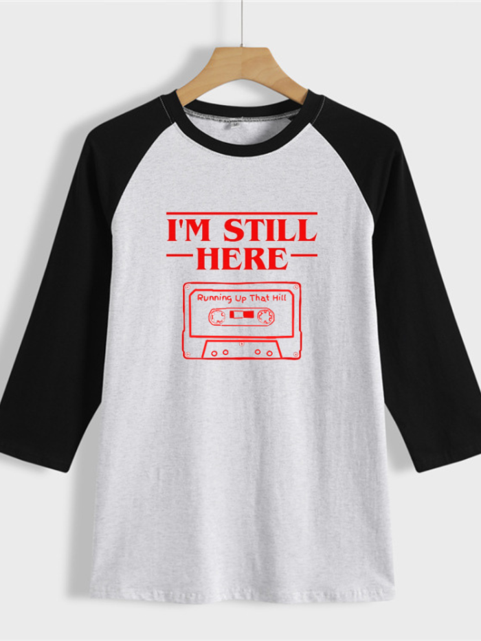 I am Still Here Shirt Of ST Inspired Running Up That Hill Men/Women Raglan 3/4 Sleeve Unisex Shirt For Girl & Boy