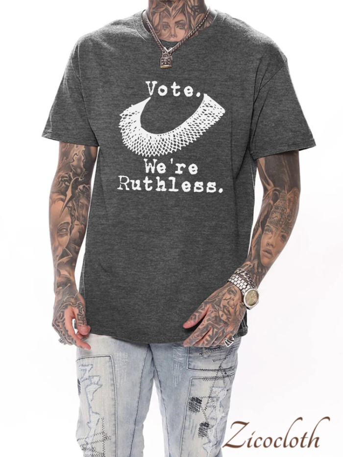 Vote. We're  Ruthless For Men T Shirts Short Sleeve True US Size Men Ruthless T Shirt