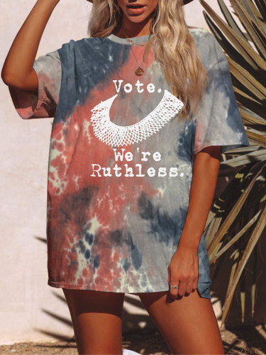 Vote. We're Ruthless Tie Dye Shirt With 5 Color Support Women Roe Right Fashion Short Sleeve Tee