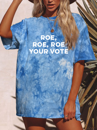 Roe, Roe, Roe Your Vote Tie Dye Shirt With 5 Color Support Women Roe Right Short Sleeve Fashion Tee