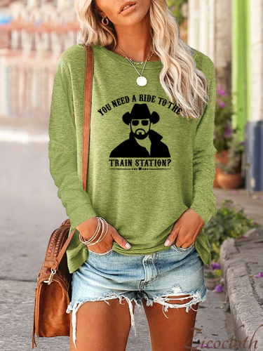 You Need A Ride To The Train Station Long Sleeve Soft Cotton Print  Women Shirt