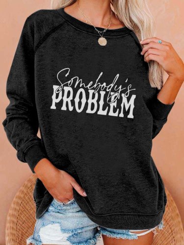 Women's Somebody's Problem Country Music Print Sweatshirt