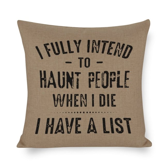 Cotton Linen Pillow Case Double-sided With Print I Fully Intend To Haunt People When I Die I Have A List
