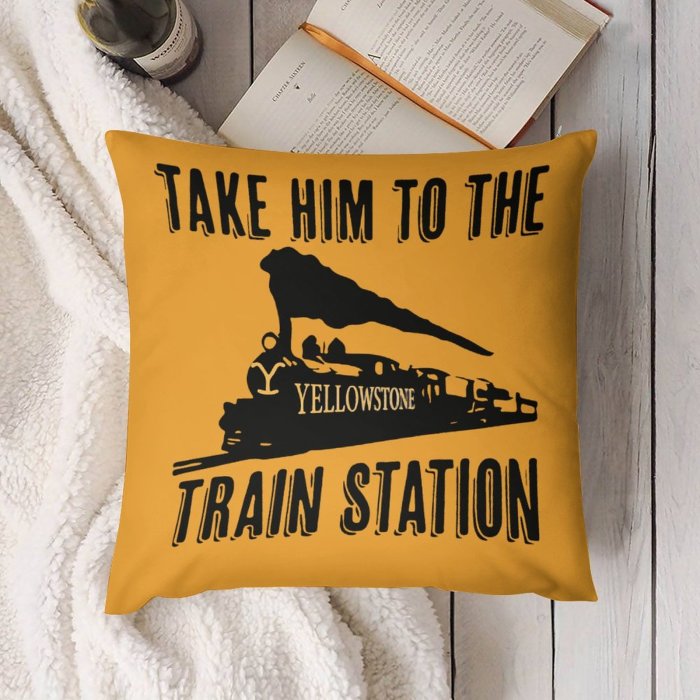 Take him to train station Print Plush Throw pillow case (double-sided design) Great Gifts for Y stone Rip Ranch TV Series Fans