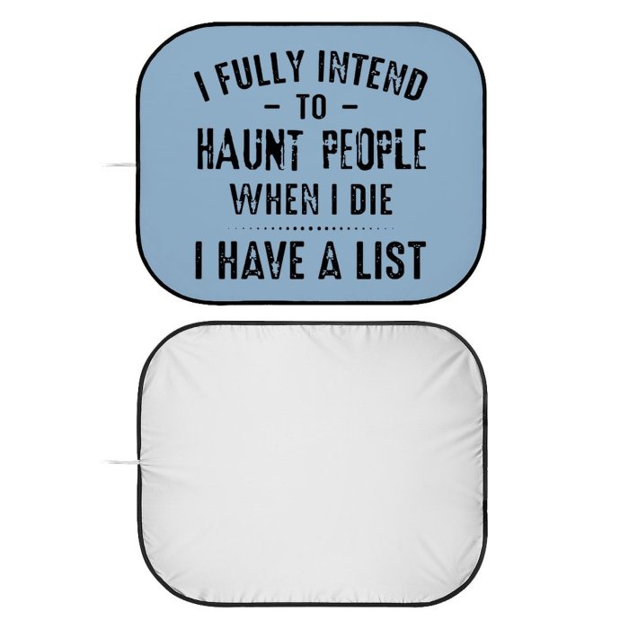 Automobile sun visor Foldable car front windshield sunshade (a pair) with Print I Fully Intend To Haunt People When I Die I Have A List