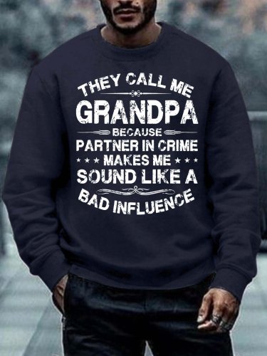 Men’s They Call Me Grandpa Because Partner In Crime Makes Me Sound Like A Bad Influence Casual Regular Fit Sweatshirt