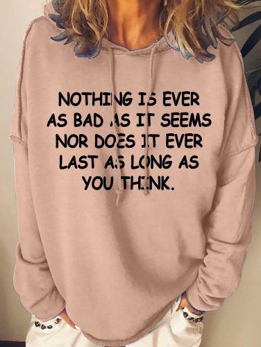 Nothing Is Ever As Bad As It Seems Women's Hoodie Sweatshirt