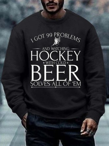 Men Got 99 Problems Beer Solves All Of’Em Regular Fit Text Letters Sweatshirt
