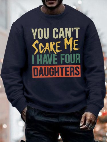 Men's You Can Not Scare Me I Have Four Duaghter Funny Graphic Print Loose Crew Neck Vintage Text Letters Sweatshirt