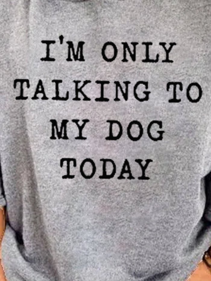 I'm Only Talking To My Dog Today Hooded Sweatshirt