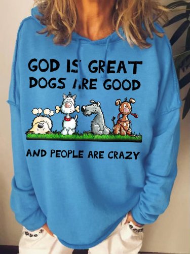 Womens funny God Is Great Dogs Are Good And People Are Crazy