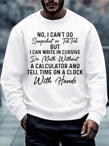 Mens No I Can't Do Snapchat Or TikTok Crew Neck Text Letters Sweatshirt