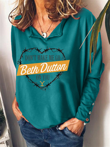Women's Don't Make Me Go Beth Dutton On You  Long Sleeve Turn Down Collar Shirt