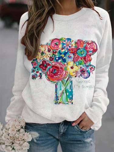 Women's Art Bouquet Of  You Are My Sunshine Oil Painting Round Neck Long Sleeve Sweatshirt