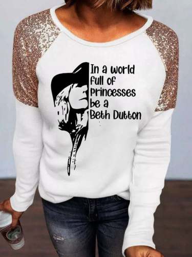 Sequins In A World Full Of Princesses Be A Beth Dutton Printed T-Shirt