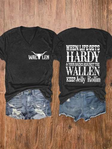 Women's Wallen When Life Gets Hardy & Your Backs Against The Wallen Keep Jelly Rollin Print V-Neck T-Shirt