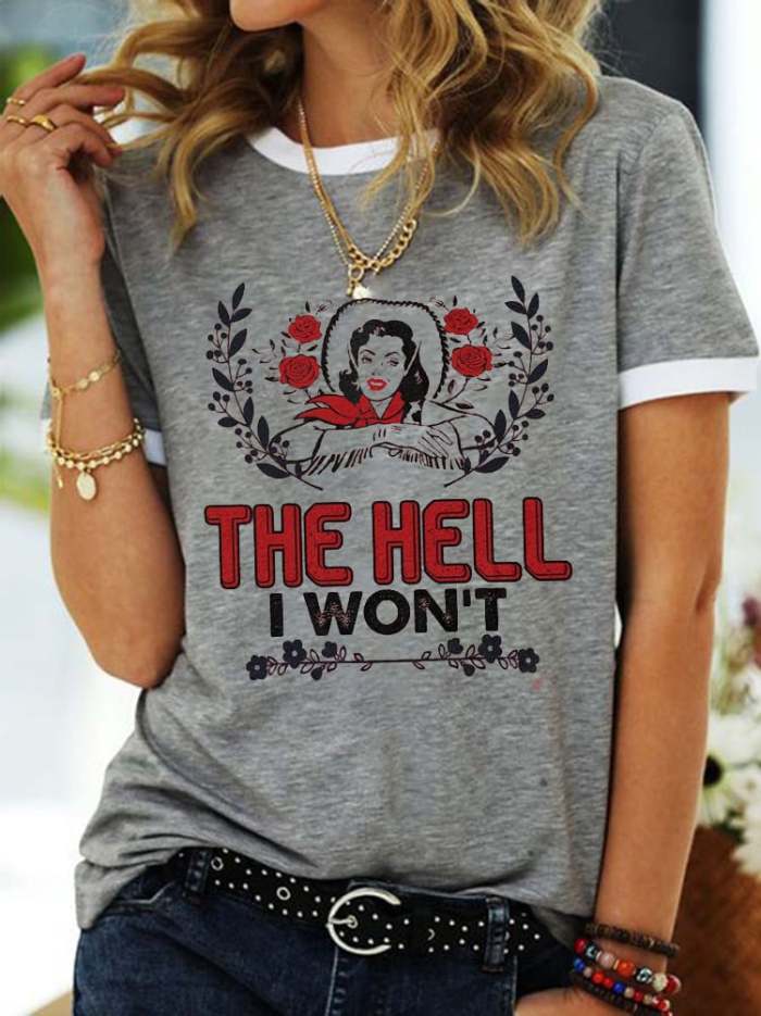 Women's The Hell I Won't Lettered Print T-shirt