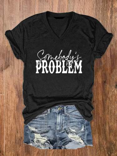 Women's Somebody's Problem Country Music Print V-Neck T-Shirt