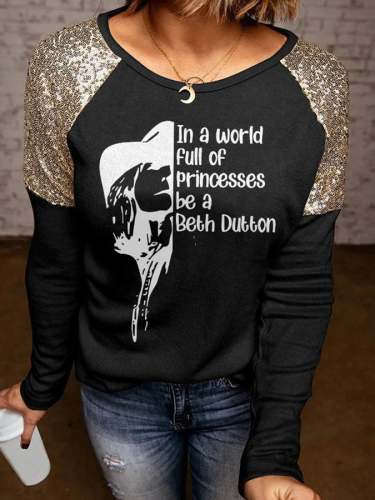 Sequins In A World Full Of Princesses Be A Beth Dutton Printed T-Shirt