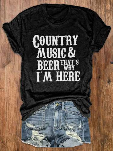 Women's Country Music Beer That's Why I'm Here Print Crew Neck T-Shirt