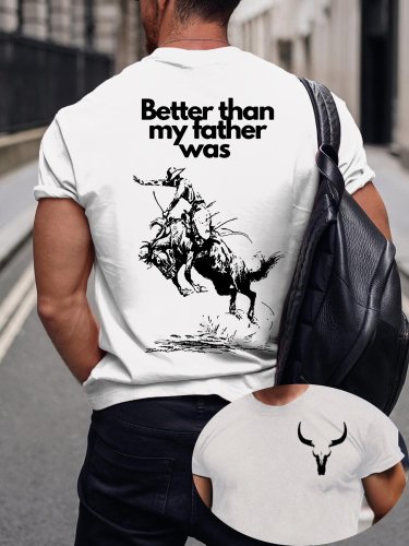 Men's Better Than My Father Was Western Print Short Sleeve T-Shirt