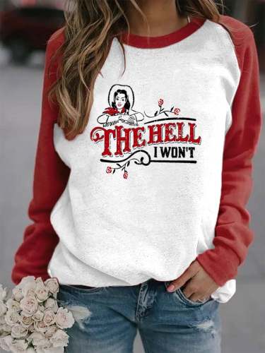 Women's The Hell I Won't Print Casual Sweatshirt