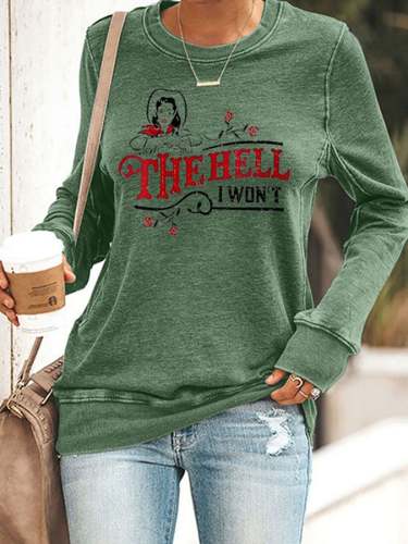 Women's The Hell I Won't Print Casual Long Sleeve Sweatshirt