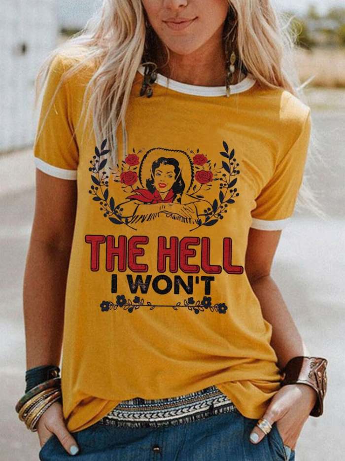 Women's The Hell I Won't Lettered Print T-shirt