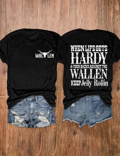 Women's Wallen When Life Gets Hardy & Your Backs Against The Wallen Keep Jelly Rollin Print T-Shirt
