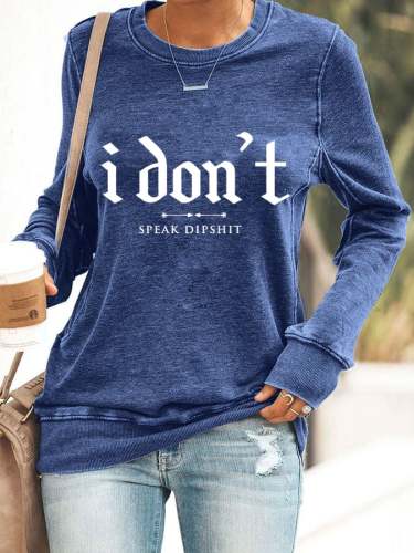 Women's I Don't Speak Dipshit Print Sweatshirt