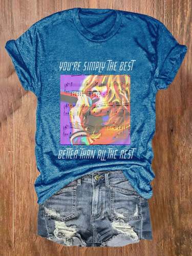 Rock Queen You're Simply The Best Better Than All The Rest T-Shirt