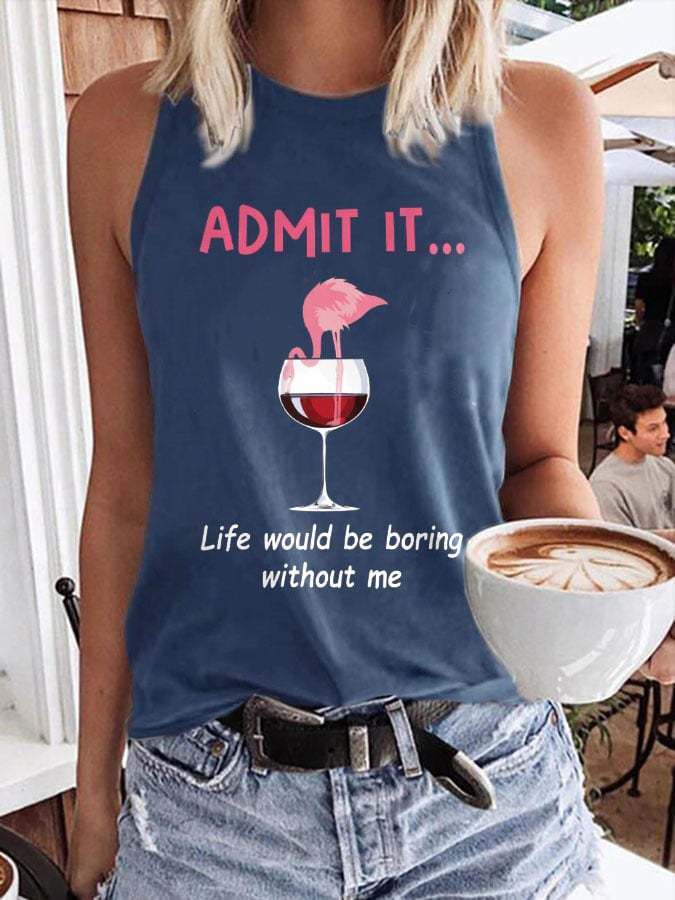 Flamingo Admit It Life Would Be Boring Without Me Print Tank Top