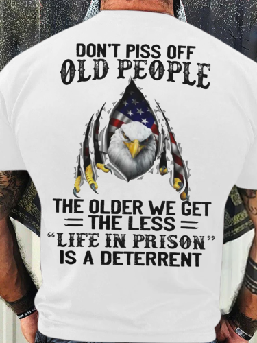 Men's Funny Don't Piss Off Old People The Older We Get The Less Life In Prison Is A Deterrent Graphic Printing 4th Of July Independence Day Casual Cotton Eagle Old Glory Loose T-Shirt