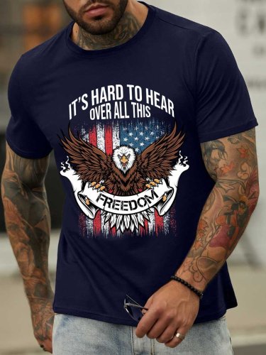 It's Hard To Hear Over All This Freedom Eagle America Flag Men‘s Cotton Casual T-Shirt