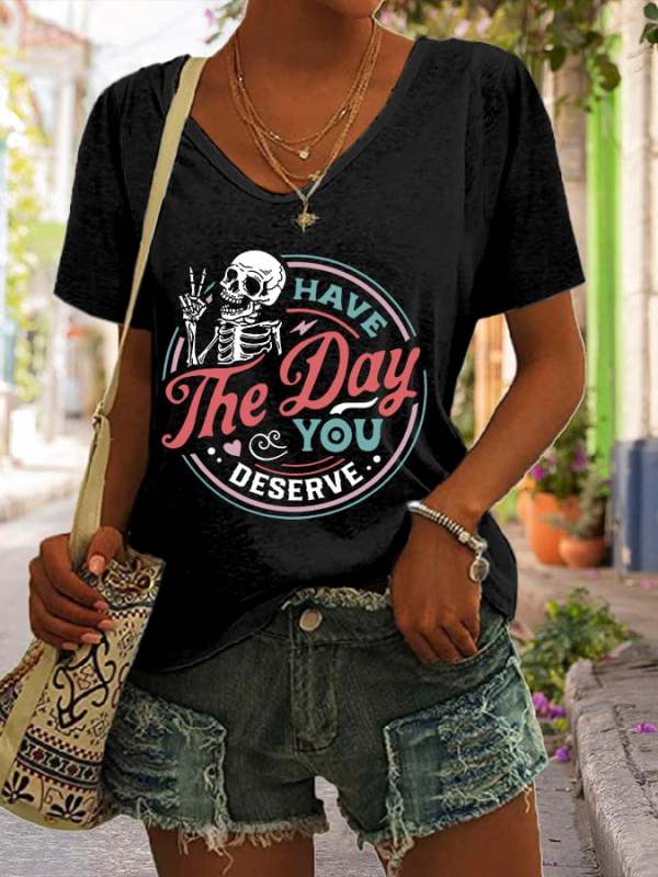 Women's Have the day you deserve Print Casual T-Shirt