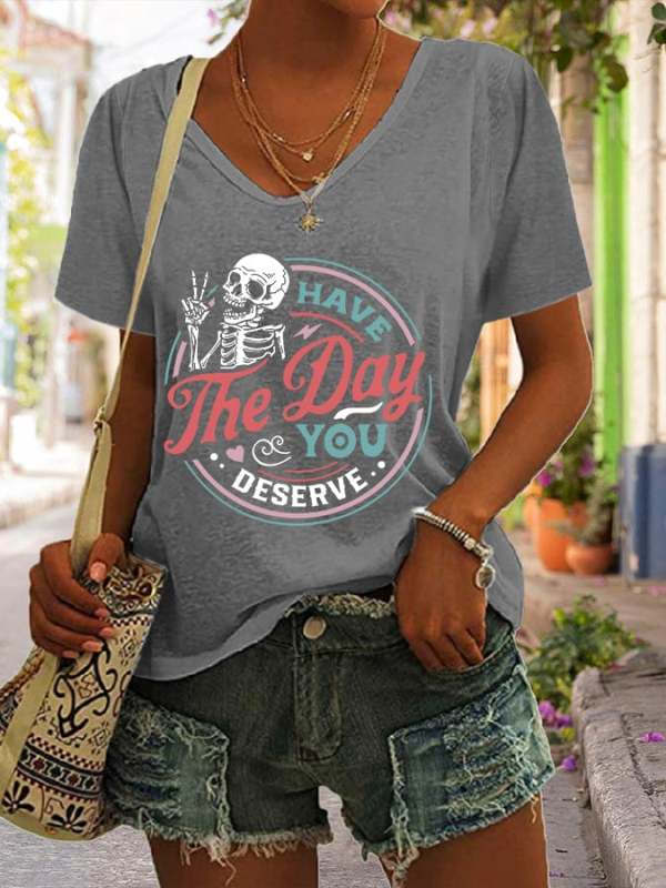 Women's Have the day you deserve Print Casual T-Shirt