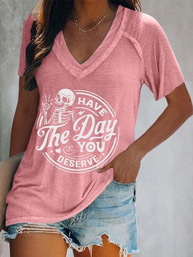 Women's Have The Day You Deserve Print Casual T-Shirt