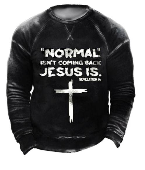Normal Isn't Coming Back But Jesus Is Revelation 14 Men's Tactical Sweatshirt