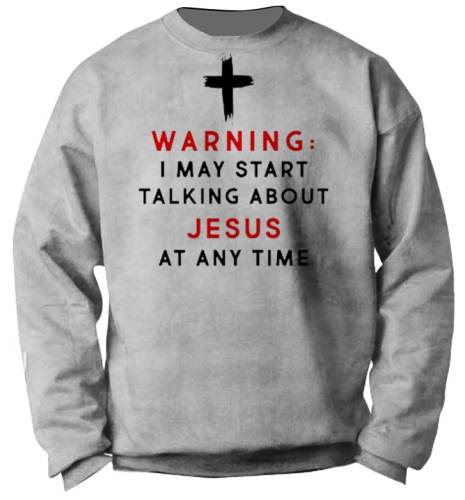 Warning I May Start Talking About Jesus Men's Outdoor Sweatshirt