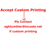 Pls Contact aghtumbler@locusts.net if custom printing