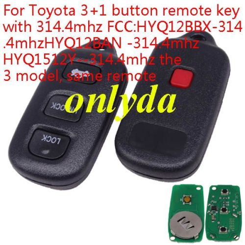 For Toyota 3+1 button remote key with 314.4mhz  FCC:HYQ12BBX-314.4mhz HYQ12BAN -314.4mhz HYQ1512Y--314.4mhz the 3 model, same remote