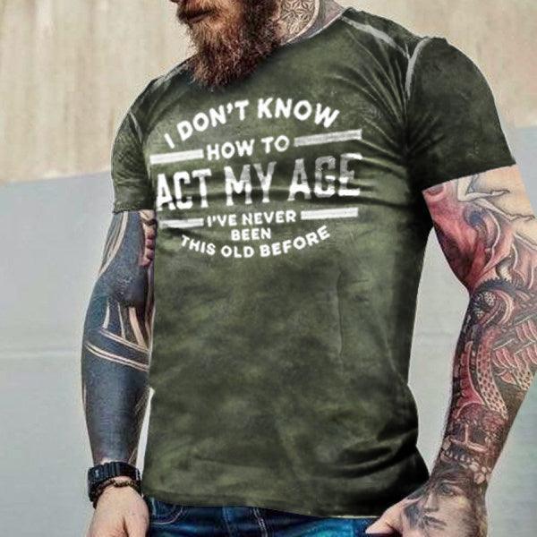 I Don'T Know How To Act My Age I'Ve Never Been This Old  Men's Vintage Short Sleeve T-Shirt