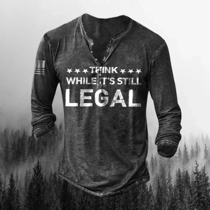 Think Although It Is Still Legal Letter Printed Long-Sleeved Henry Neck Pullover Shirts