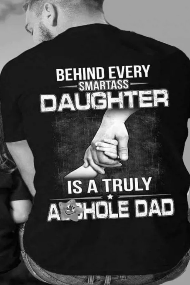 Behind Every Smart Daughter Is A Real Dad Man Leisure Tee