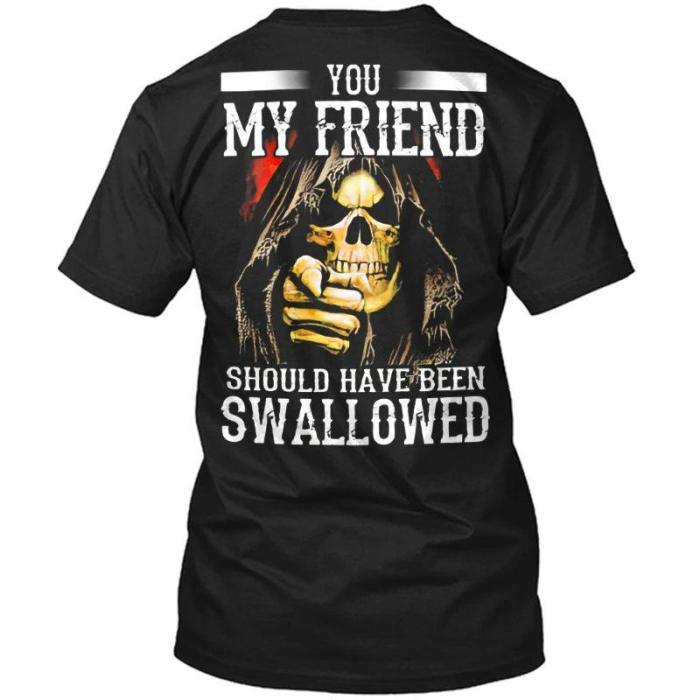 You My Friend Should Be Swallowed Skull Print Tee