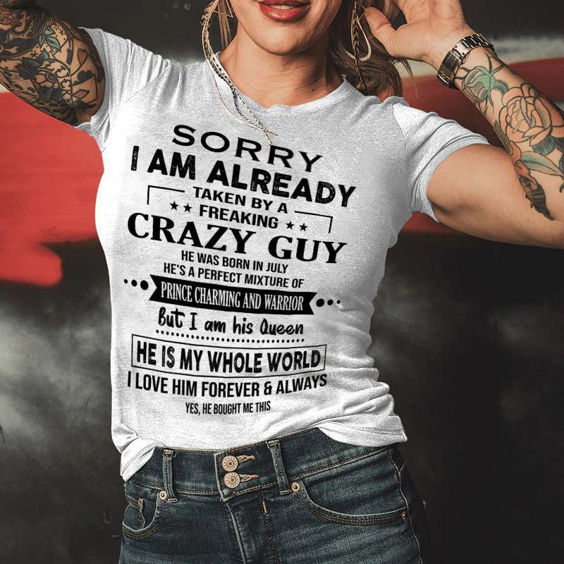 Sorry I Am Already Taken By A Freaking Crazy Guy Womens T-Shirt