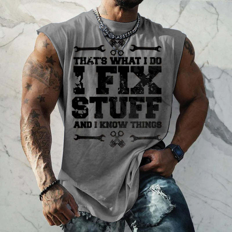 I FIX Stuff And I Know Things  Fun Slogan Creative Print Men's Fashion Casual  Cap Sleeve Shirt