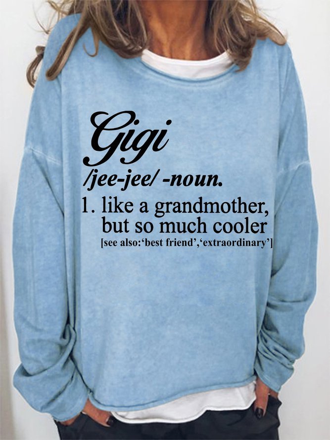 Gigi Like A Grandmother But So Much Cooler Casual Sweatshirts